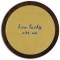 CFFJLHN How Lucky Are We Wall Art, Motivational Wall Decor Inspirational Positive Affirmation Vintage Round Wooden Wall Art Decor for Bedroom Living Room Home Office, 10x10 Inch by Unknown