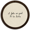 CFFJLHN Rustic Farmhouse Wall Art Decor, Oh It's So Good to Be Home Motivational Neutral Minimalist Round Wood Hanging Wall Decor for Home Bedroom Living Room, 10x10 Inch by Unknown