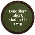 CFFJLHN Green Christian Bible Verse Wall Art Decor, Long Story Short God Made a Way Religious Scripture Round Hanging Wall Decor for Home Bedroom Living Room Church Prayer Room, 10x10 Inch by Unknown