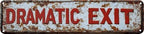 Vintage Tin Dramatic Exit Sign Retro Metal Sign for Outdoor Decoration - Outdoor Funny Wall Art Plaque 4x16 Inch by VintageTinSign