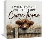 Farmhouse Highland Cow Sign, Farmhouse Western Highland Cow Decorations, Rustic I Will Love You Until the Cows Come Home Wood Decoration Home Decor for Desk Table Shelf 5x5 Inch by Nitelat