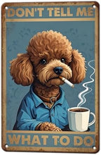 Poodle Metal Signs Coffee Decor Don'T Tell Me What To Do 12x8 Inch by KIYOYOHomeIsOurHappyPlace