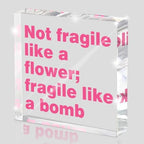 Feminist Wall Art Desk Decor for Women - 'Not Fragile Like a Flower; Fragile Like a Bomb' 4 Inch Pink Acrylic Sign, Empowering Quote Gift for Her, Office & Home Decor by MUZRUYOU