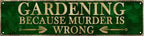Man Cave Decor Vintage Wall Decor Gardening Because Murder is Wrong Vintage Tin Signs Funny Street Metal Signs for Home Garage Wall Bar Decor 4x16 in by Aimlayton