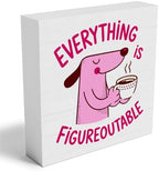 Pink Cute Dog Home Office Desk Decor, Inspirational Farmhouse Wooden Sign for Tabletop Cubicle Shelf Desk Accessories Everything is Figureoutable Coworker, Friend Bookshelf Decor （5x5 in） by Woght