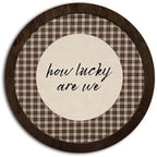 CFFJLHN How Lucky Are We Wall Art, Brown Gingham Motivational Wall Decor Inspirational Positive Affirmation Vintage Round Wooden Wall Art Decor for Bedroom Living Room Home Office, 10x10 Inch by Unknown