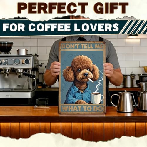 Poodle Metal Signs Coffee Decor Don'T Tell Me What To Do 12x16 Inch - Image 7