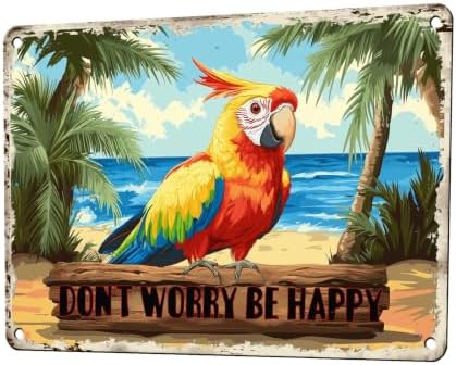 Don't Worry Be Happy Creative Vintage Tin Sign Metal Sign The Beach Parrot Decor for Friend Porch Backyard Bar Outdoor Patio Wall Decor 12x8 Inch by KIYOYOHomeIsOurHappyPlace