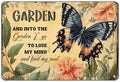 Funny Garden Metal Sign And Into The Garden I Go To Lose My Mind and Find My Soul Butterfly Poster for Farmhouse Home Kitchen 8x12 Inch by KIYOYOHomeIsOurHappyPlace