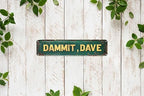 Vintage Tin Dammit,Dave Sign Retro Metal Sign for Outdoor indoor Decoration - Outdoor indoor Funny Wall Art Plaque 4x16 Inch - Image 6