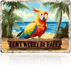 Creative Vintage Tin Metal Sign Don'T Worry Be Happy The Beach Parrot Iron Sign For Friend Porch Backyard Bar Outdoor Patio 12x16 Inch by KIYOYOHomeIsOurHappyPlace