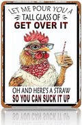 Vintage Funny Chicken Metal Tin Sign Wall Decor Let Me Pour You A Tall Glass Of Get Over It Retro Farm Animal Wall Art Plaque Farmhouse Kitchen Bar Home Wall Decoration 12x16 Inch by KIYOYOHomeIsOurHappyPlace