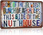 Home Of The Jolliest Bunch Of Assholes This Side Of The Nut House by JBYMsign